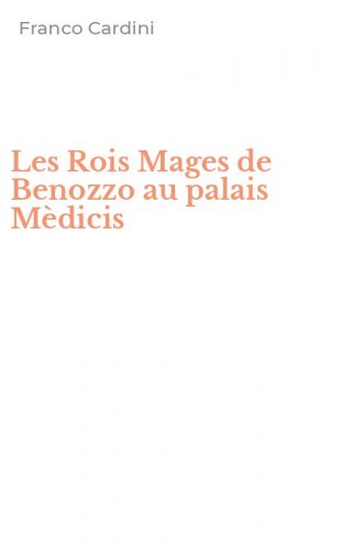 Les Rois Mages de Benozzo au palais M&egrave;dicis