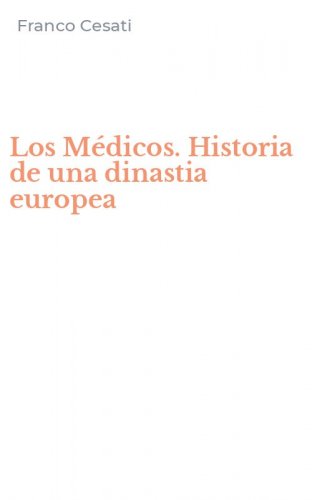 Los M&eacute;dicos. Historia de una dinastia europea