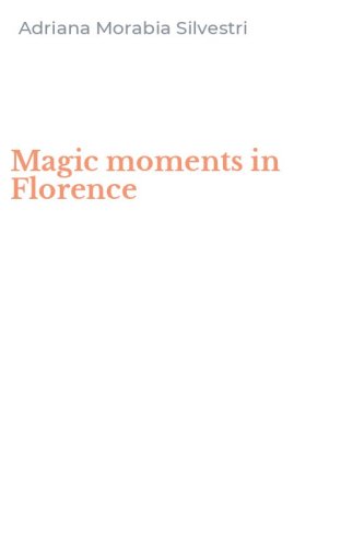 Magic moments in Florence