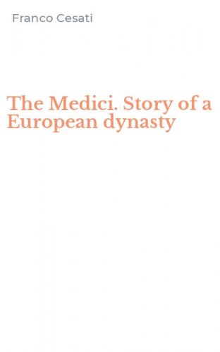 The Medici. Story of a European dynasty