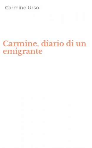 Carmine, diario di un emigrante