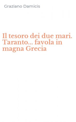 Il tesoro dei due mari. Taranto... favola in magna Grecia