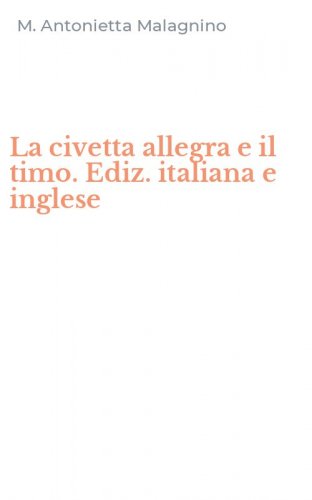 La civetta allegra e il timo. Ediz. italiana e inglese