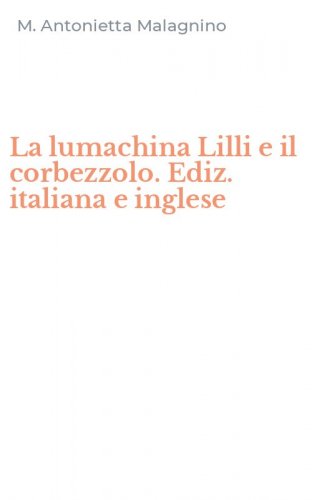 La lumachina Lilli e il corbezzolo. Ediz. italiana e inglese