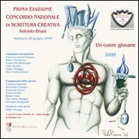 Prima edizione concorso nazionale di scrittura creativa &laquo;A. Bruni&raquo;. Un cuore giovane