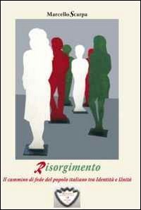 Risorgimento. Il cammino di fede del popolo italiano tra identit&agrave; e unit&agrave;