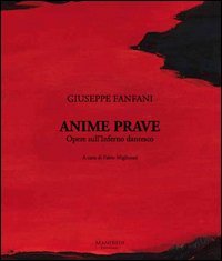 Anime Prave. Opere sull'Inferno dantesco. Ediz. italiana e inglese