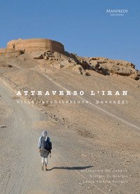 Attraverso l'Iran. Citt&agrave;, architetture, paesaggi