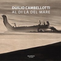 Duilio Cambellotti. Al di l&agrave; del mare