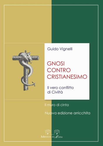 Gnosi contro cristianesimo. Il vero conflitto di civilt&agrave;. Il muro di cinta