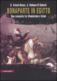 Bonaparte in Egitto. Due cronache tra illuminismo e Islam