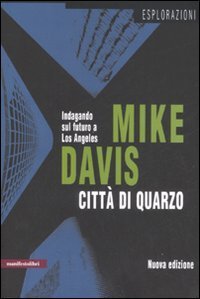 Citt&agrave; di quarzo. Indagando sul futuro a Los Angeles
