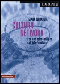 Cultura del network. Per una micropolitica dell'informazione