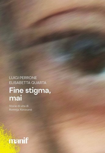 Fine stigma, mai. Storie di vita di Romnja Xoraxan&eacute;