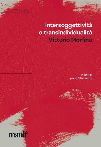 Intersoggettivit&agrave; o transindividualit&agrave;. Materiali per un'alternativa