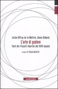 L'arte di godere. Testi di filosofi libertini del XVIII secolo