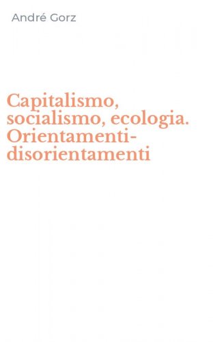 Capitalismo, socialismo, ecologia. Orientamenti-disorientamenti