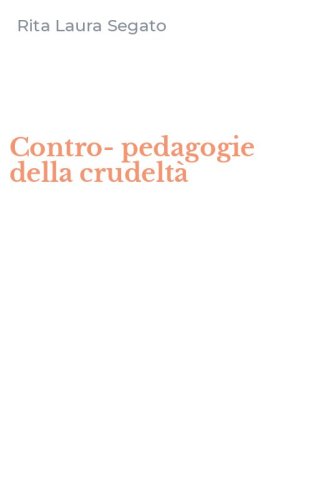 Contro-pedagogie della crudelt&agrave;