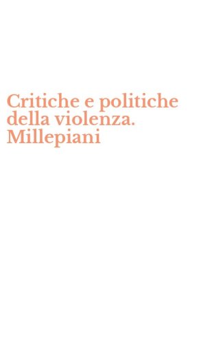 Critiche e politiche della violenza. Millepiani
