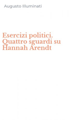 Esercizi politici. Quattro sguardi su Hannah Arendt