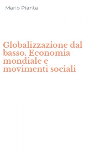 Globalizzazione dal basso. Economia mondiale e movimenti sociali