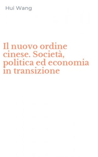 Il nuovo ordine cinese. Societ&agrave;, politica ed economia in transizione