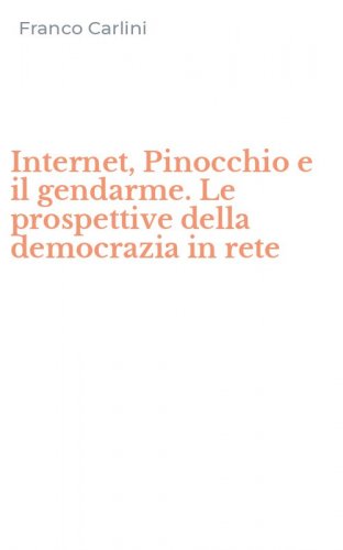 Internet, Pinocchio e il gendarme. Le prospettive della democrazia in rete
