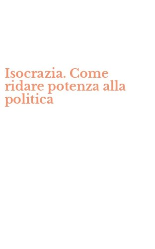 Isocrazia. Come ridare potenza alla politica