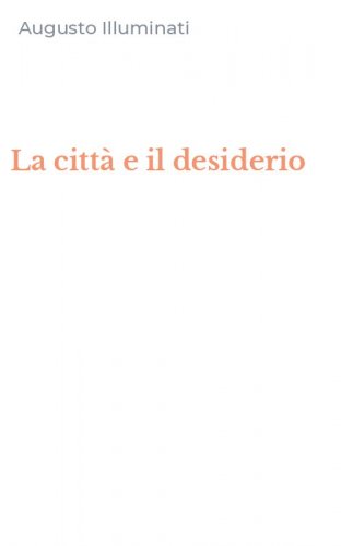 La citt&agrave; e il desiderio