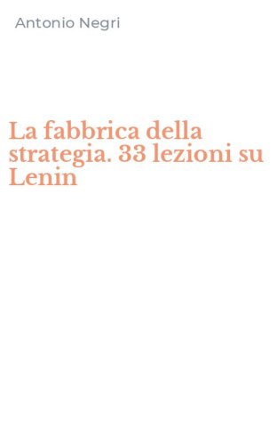 La fabbrica della strategia. 33 lezioni su Lenin