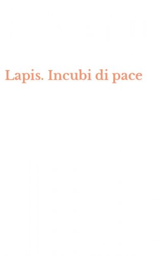 Lapis. Incubi di pace