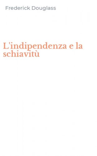 L'indipendenza e la schiavit&ugrave;
