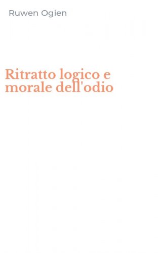 Ritratto logico e morale dell'odio