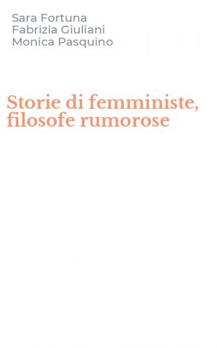 Storie di femministe, filosofe rumorose