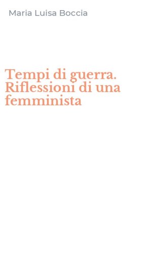 Tempi di guerra. Riflessioni di una femminista