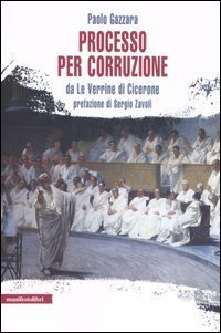 Processo per corruzione. Da &laquo;Le Verrine&raquo; di Cicerone