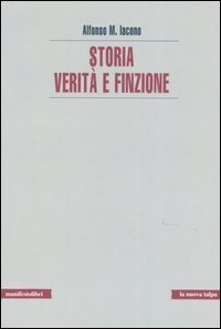 Storia. Verit&agrave; e finzione
