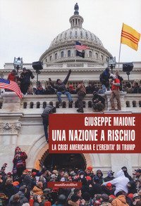 Una nazione a rischio. La crisi americana e l'eredit&agrave; di Trump