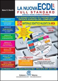 La nuova ECDL pi&ugrave; Full Standard 2016. Il manuale pi&ugrave; semplice e completo per conseguire la &laquo;patente europea del computer&raquo;