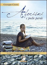 Aforismi e poche parole. La lettura non pu&ograve; prescindere da ci&ograve; che &egrave; scritto