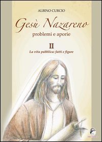 Ges&ugrave; Nazareno. Problemi e aporie
