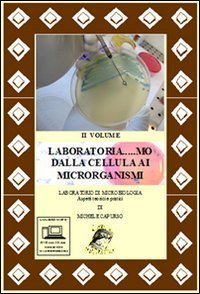 LABORATORIA... MO DALLA CELLULA AI MICRORGANISMI. LABORATORIO DI MICROBIOLOGIA.