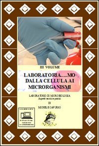 LABORATORIA... MO DALLA CELLULA AI MICRORGANISMI. LABORATORIO DI MICROBIOLOGIA.