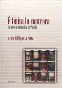 &Egrave; finita la controra. La nuova narrativa in Puglia