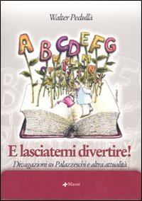 E lasciatemi divertire! Divagazioni su Palazzeschi e altra attualit&agrave;