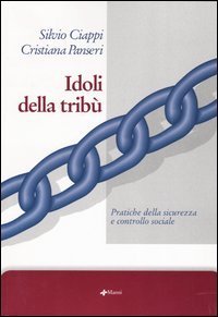 Idoli della trib&ugrave;. Pratiche della sicurezza e controllo sociale