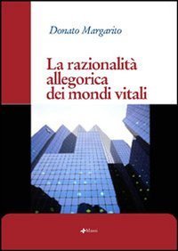 La razionalit&agrave; allegorica dei mondi vitali