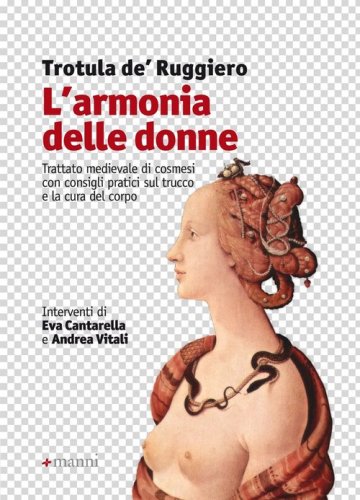 L'armonia delle donne. Trattato medievale di cosmesi con consigli pratici sul trucco e la cura del corpo. Testo originale a fronte