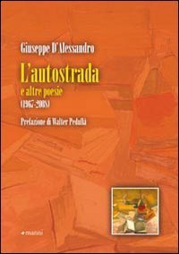 L'autostrada e altre poesie. 1967-2008