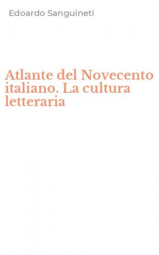 Atlante del Novecento italiano. La cultura letteraria